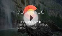 COLORADO TOURISM 30 SECOND SPOTS